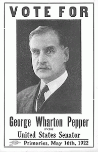 Campaign poster that says "Vote for George Wharton Pepper"