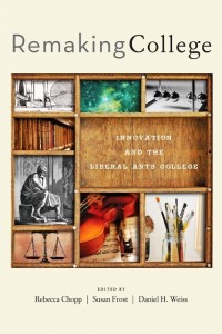 The cover of the book Remaking College: Innovation in the Liberal Arts