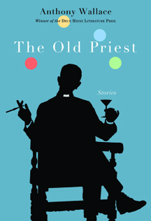The book cover of The Old Priest by Anthony Wallace '78