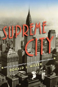 Supreme City: How Jazz Age Manhattan Gave Birth to Modern America by Donald L. Miller
