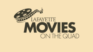 tan background with film reel and text that reads Lafayette Movies on the Quad