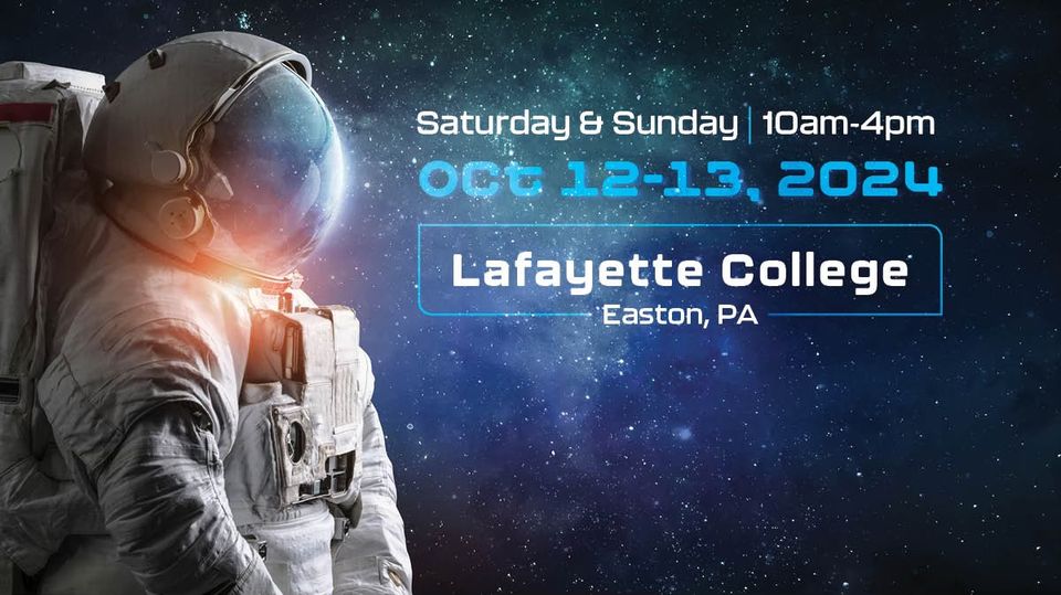 A dark space background shows an astronaut in uniform with text Saturday and Sunday Oct. 12-13, 2024 Lafayette College Easton, PA 10am-4 p.m