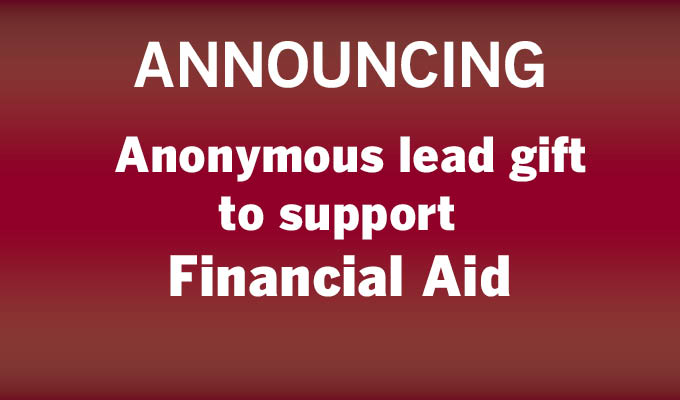 Graphic reads: Announcing Anonymous lead gift to support Financial Aid