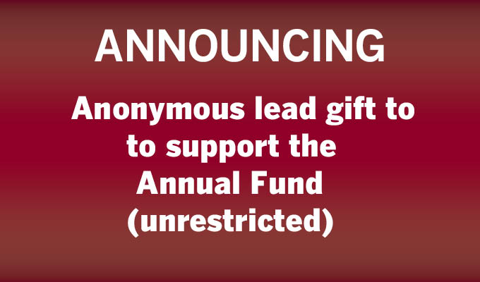 Graphic reads: anonymous lead gift to support the Annual Fund (unrestricted)