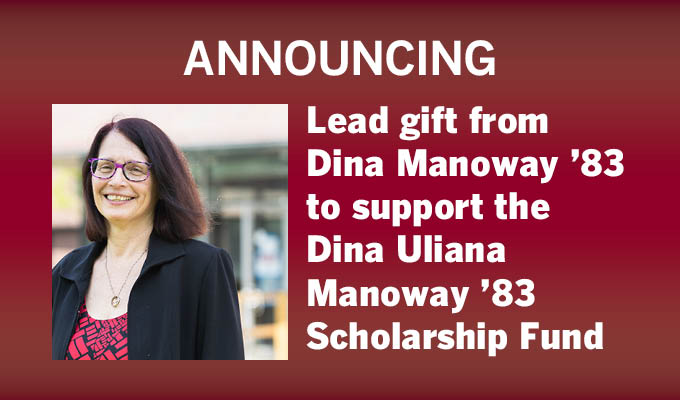 Diana Manoway smiles; text reads: Lead gift from Dina Manoway to support the Dina Uliana Manoway '83 Scholarship Fund